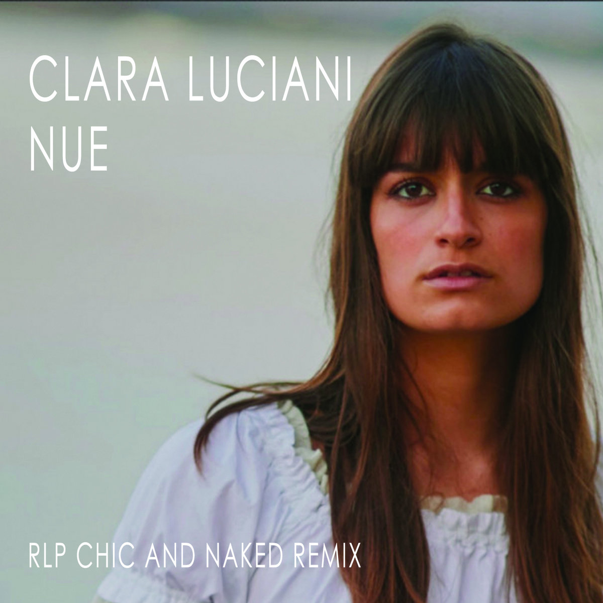 CLARA LUCIANI - NUE (RLP CHIC & NAKED REMIX) | RLP