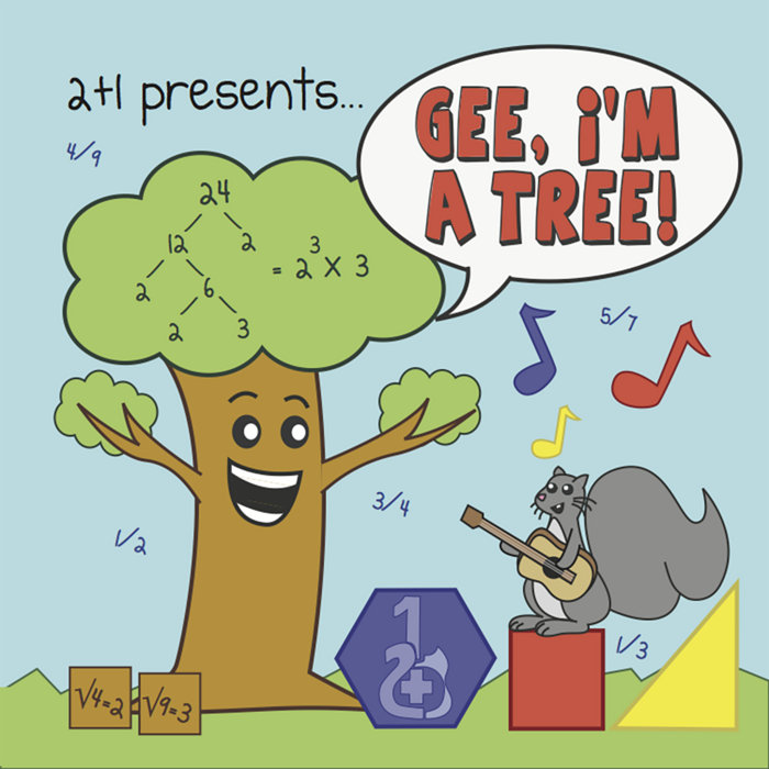 Gee, I'm a Tree! 2 + 1 Math Rocks!