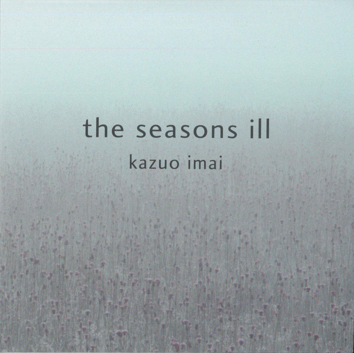 the seasons ill | Imai Kazuo 今井和雄 / Marginal Consort