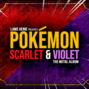 Lame Genie Presents: Pokemon Scarlet & Violet (The Metal Album) cover