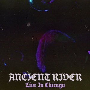 Ancient River — Live In Chicago