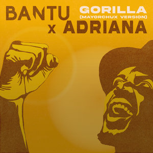 BANTU x Adrianna Gorilla (mayorchux Version) cover