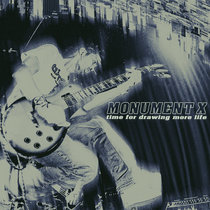 MONUMENT X - Time for Drawing More Life
