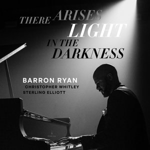 There Arises Light in the DarknessBarron Ryan, Christopher Whitley, & Sterling Elliott cover