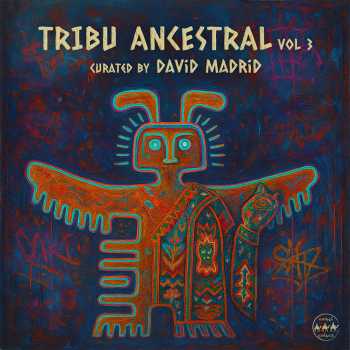 Tribu Ancestral Vol 3. Curated by David Madrid incl. tracks by NU ...