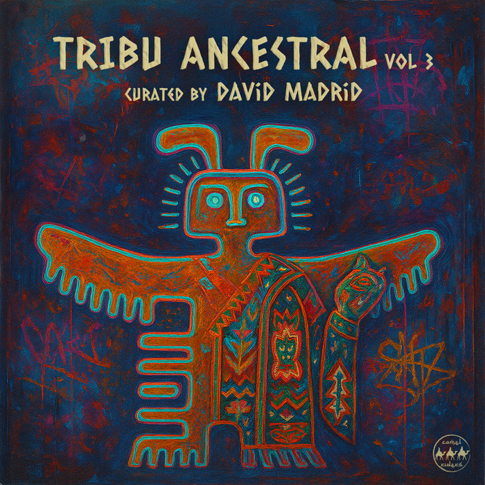Tribu Ancestral Vol 3. Curated by David Madrid incl. tracks by NU ...