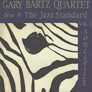 Live @ the Jazz Standard, Vol. 1: SoulsticeGary Bartz Quartet cover