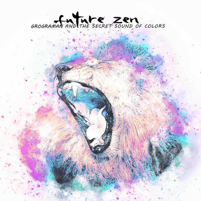 Grograman and the Secret Sound of Colors | Future Zen