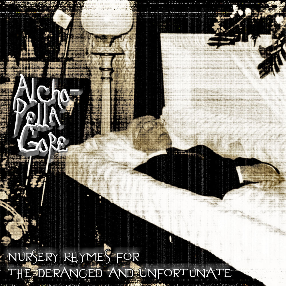 Nursery Rhymes for the Deranged and Unfortunate | Alcho-Pella Gore | Torn  Flesh Records
