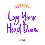 Andrea Superstein - Lay Your Head Down