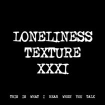 LONELINESS TEXTURE XXXI [TF01079] cover art