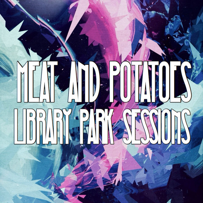 Library Park Sessions Meat and Potatoes