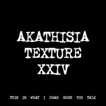 AKATHISIA TEXTURE XXIV [TF00849] [FREE] cover art
