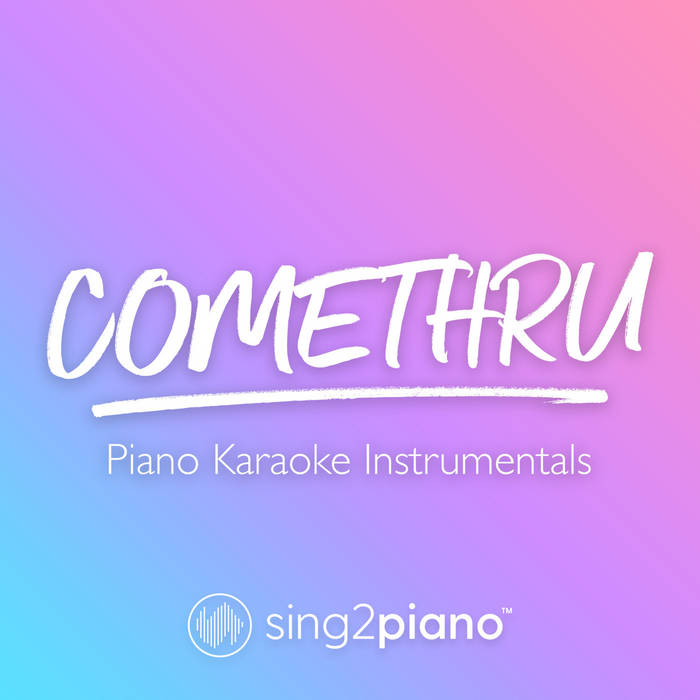 comethru (Piano Karaoke Instrumentals) | Sing2Piano