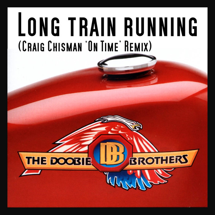Long Train Running (Craig Chisman 'On Time' Remix) | Craig Chisman