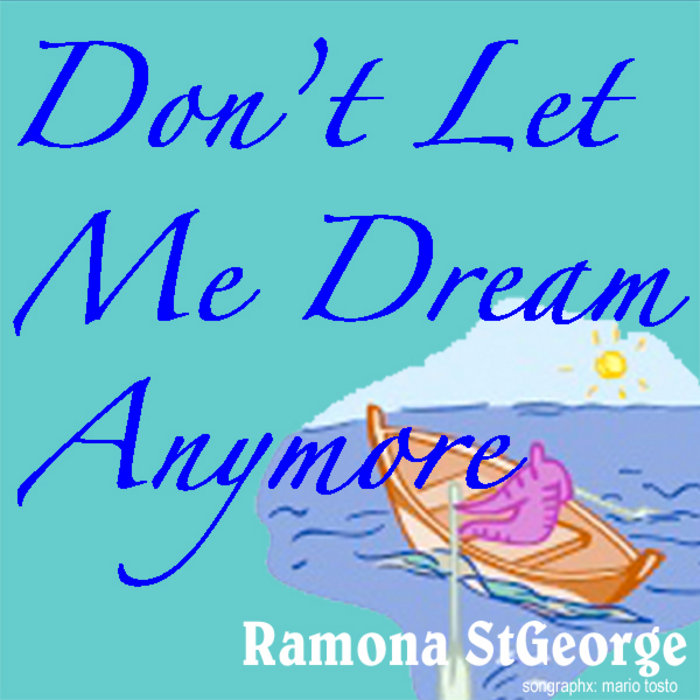 Don't Let Me Dream Anymore Ramona