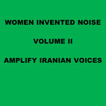 Women Invented Noise Vol II