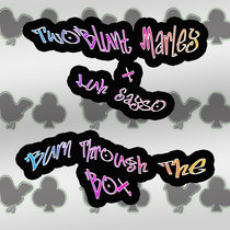 TwoBlunt Marley x Luh Sayso Burn Through The Box Part 1 cover art