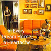 In Every Dream Home A Heartache