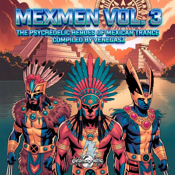 MeXmen, Vol. 3 - The Psychedelic Heroes Of Mexican Trance