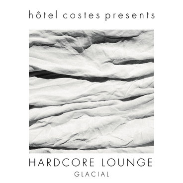 Hôtel Costes Presents...HARDCORE LOUNGE main photo