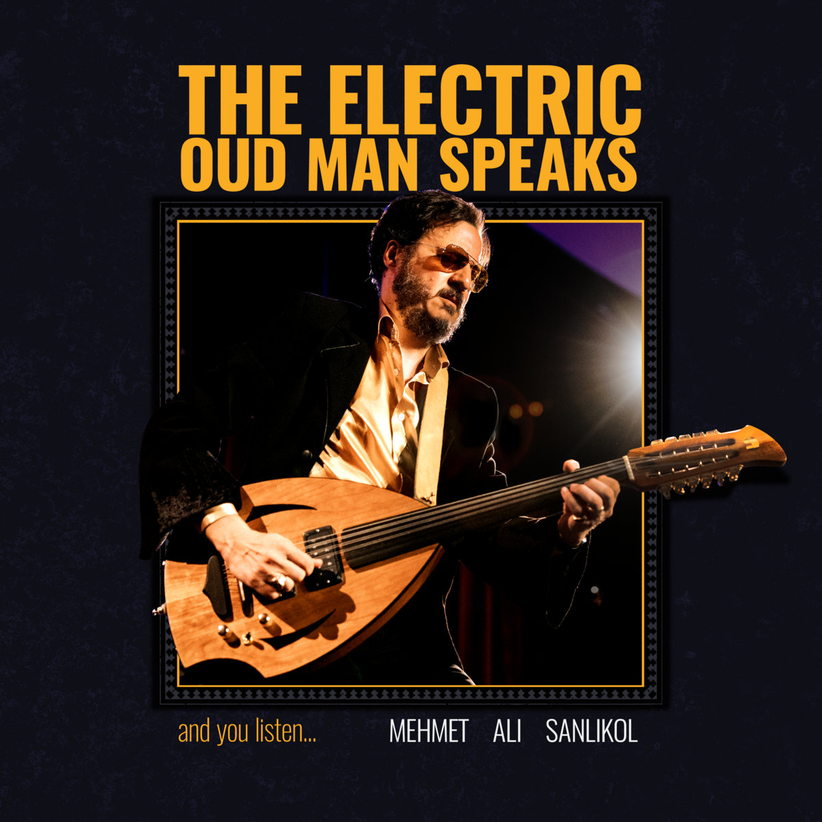 THE ELECTRIC OUD MAN SPEAKS and you listen | Mehmet Ali