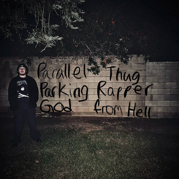 Parallel The Rapper THUG RAPPER FROM HELL | PARALLEL PARKING GOD