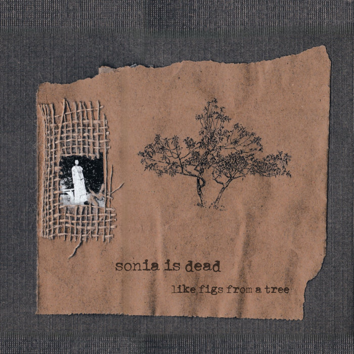 sonia is dead - like figs from a tree