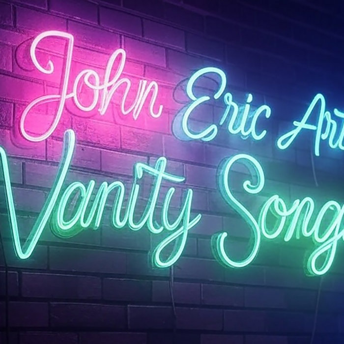Vanity Song John Eric Art Vanity Songs | John Eric Art