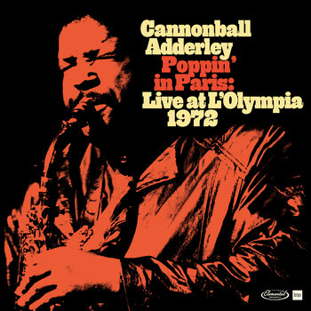 CANNONBALL ADDERLEY - POPPIN' IN PARIS: LIVE AT L'OLYMPIA 1972