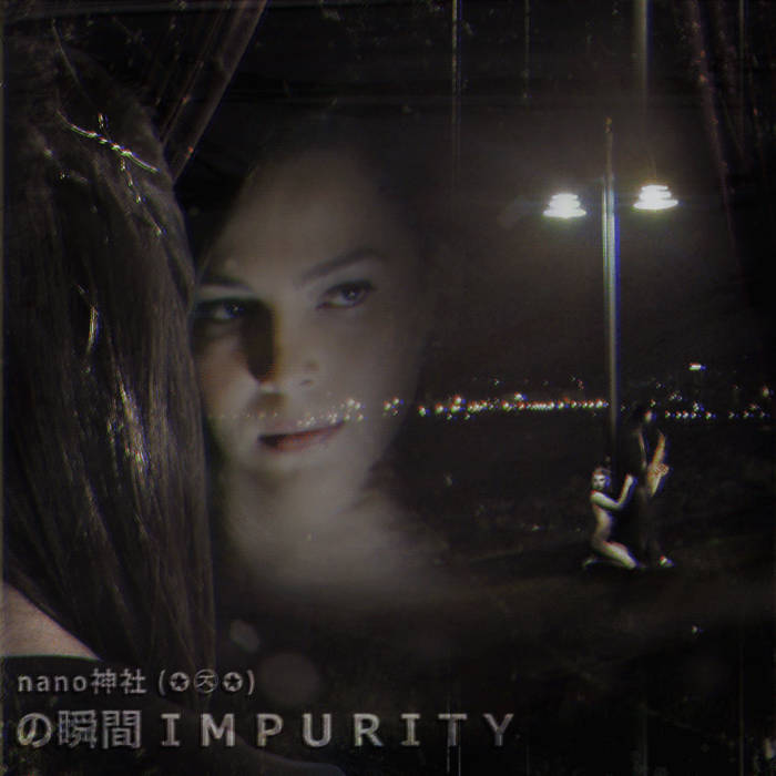 の瞬間I M P U R I T Y | nano神社(✪㉨✪) | nanoshrine