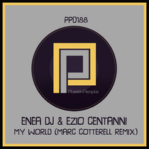 Enea DJ & Ezio Centanni - My World (Marc Cotterell Remix) - PPD188 cover art