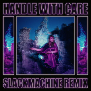Handle With Care (SLACKMACHINE Remix) cover