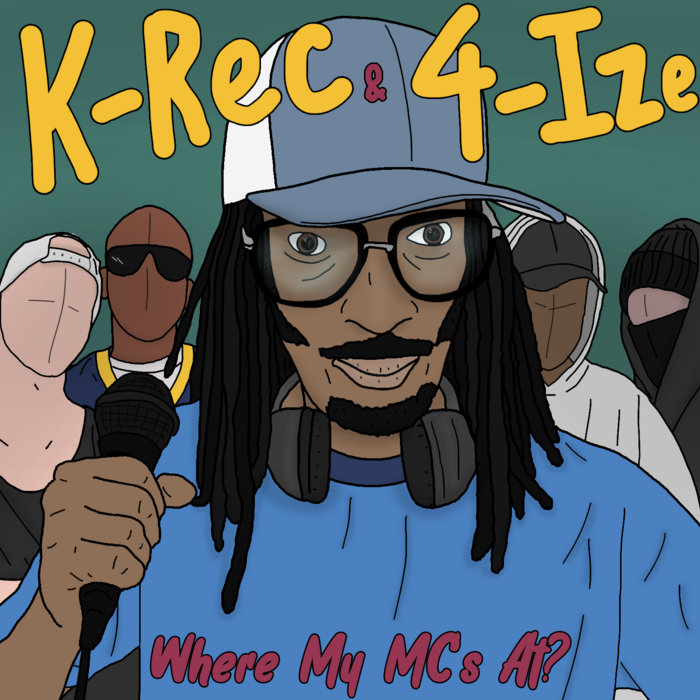 4 Ize Rapper K-Rec and 4-IZE - Where My MCs At? | K-Rec