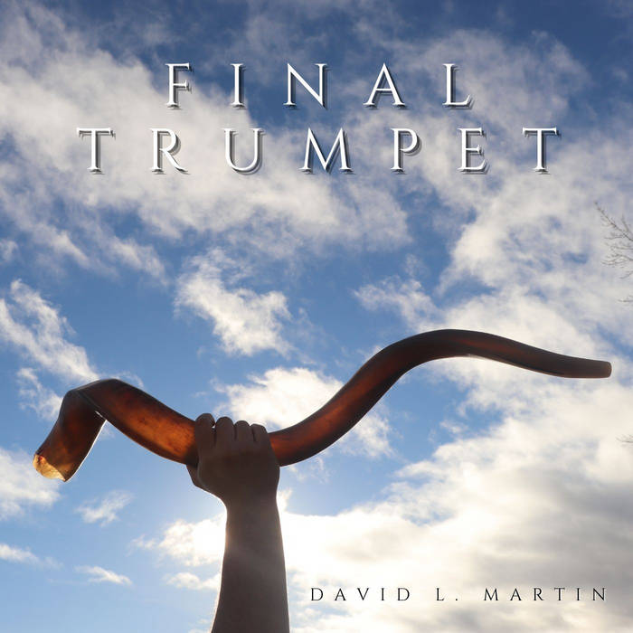 Final Trumpet David L. Martin