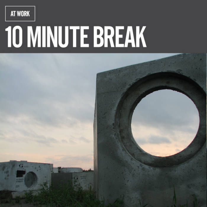10 minute break