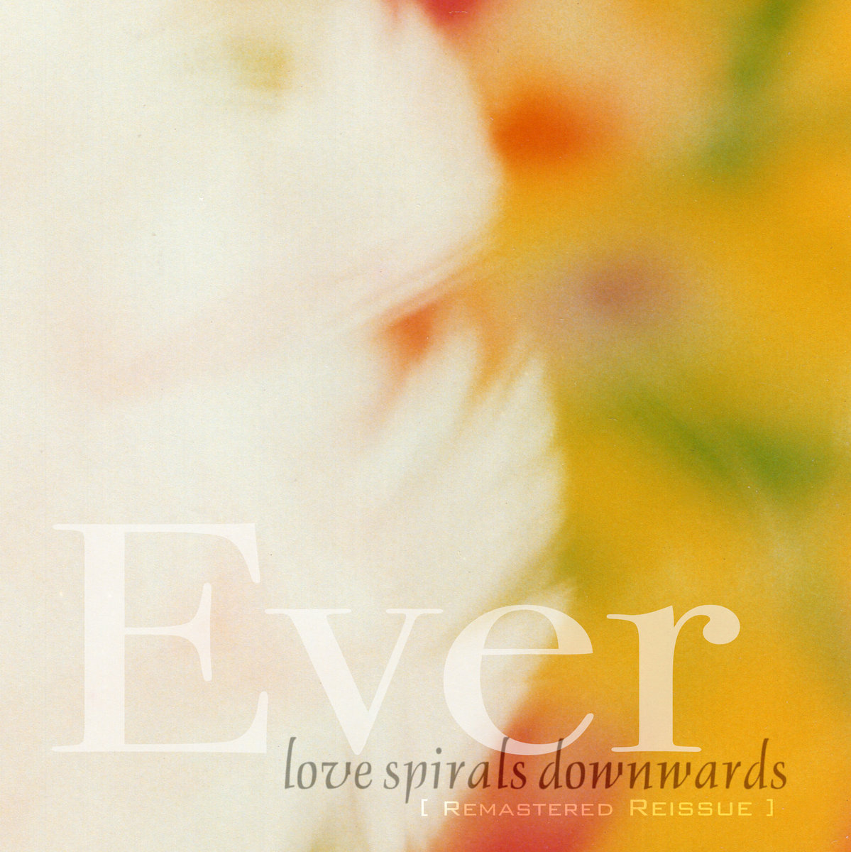 Ever [Remastered Reissue] | Love Spirals Downwards