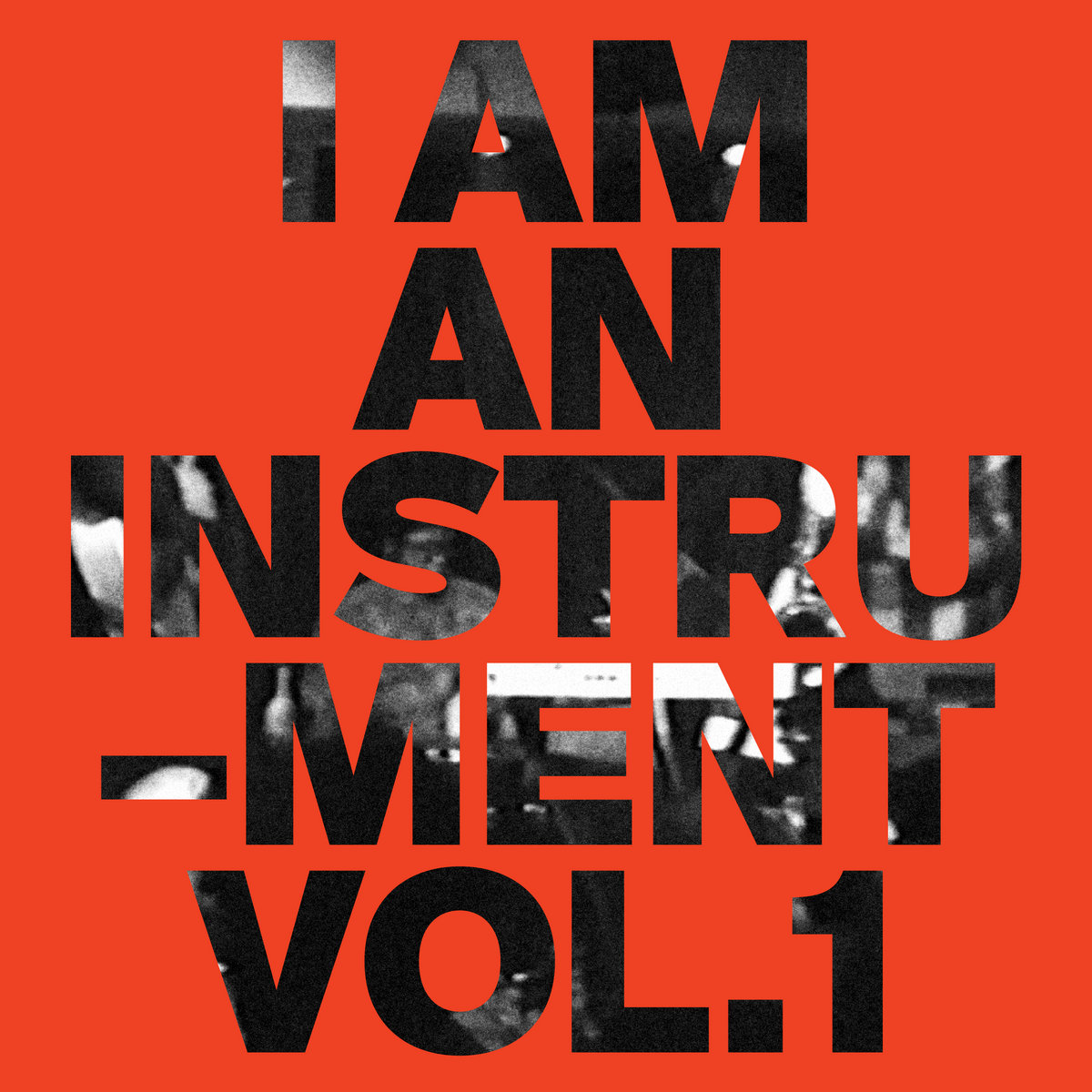 Vol. 1 | I Am An Instrument