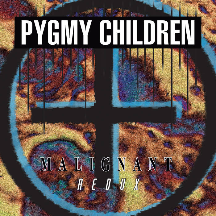 Malignant : Redux by Pygmy Children  cover art
