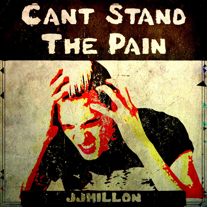 Can't Stand The Pain JJMillon