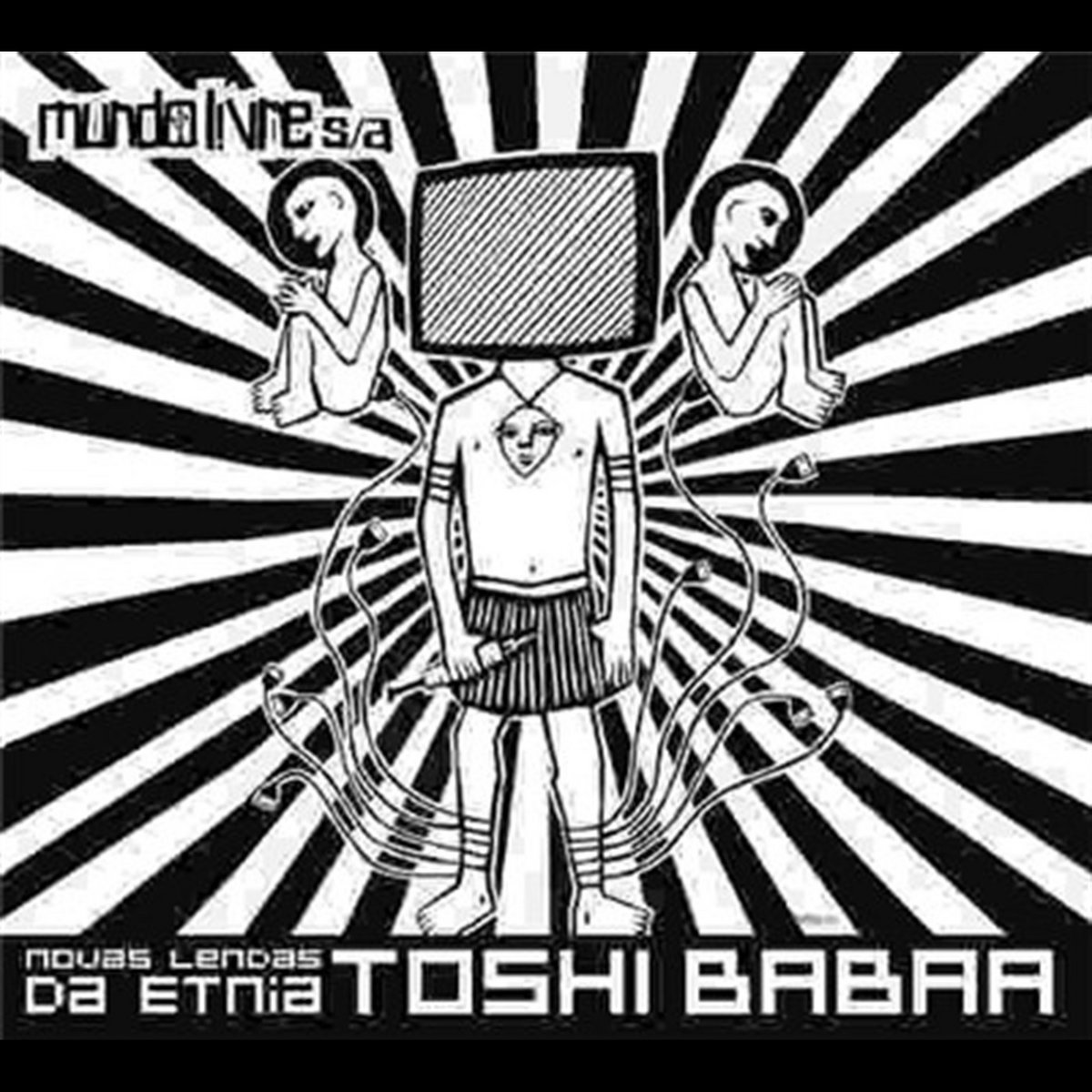 Novas Lendas Da Etnia Toshi Babaa | Mundo Livre SA