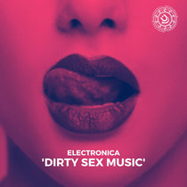 Electronica - Dirty Sex Music (2006) // Explicit Lyrics cover art