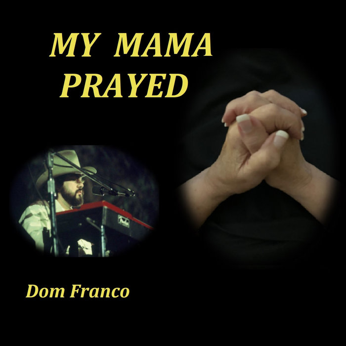 MY MAMA PRAYED | Dom Franco
