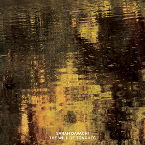 Sarah Davachi — The Will of Tongues