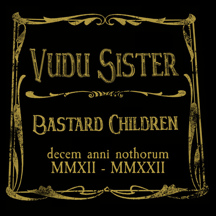 Bastard Children 10th Anniversary Vudu Sister