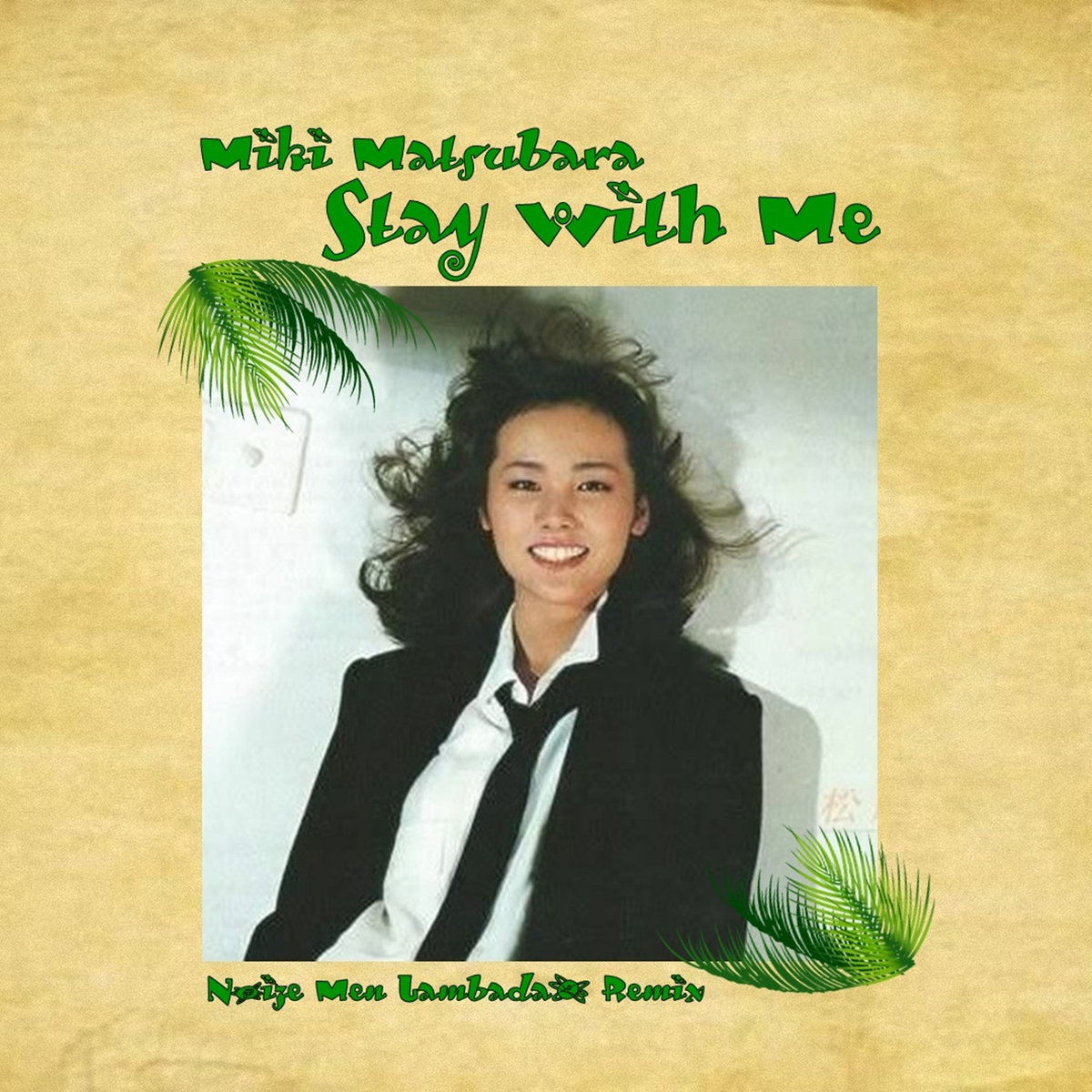 Miki Matsubara - Stay With Me (Noize Men Lambadão Remix) | Noize Men - Stay With Me Miki Matsubara Release Date
