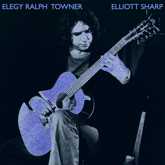 Elegy Ralph Towner | Elliott Sharp