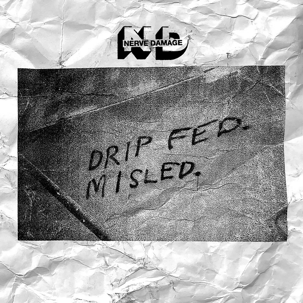 Drip Fed. Misled. Nerve Damage Last Ride Records