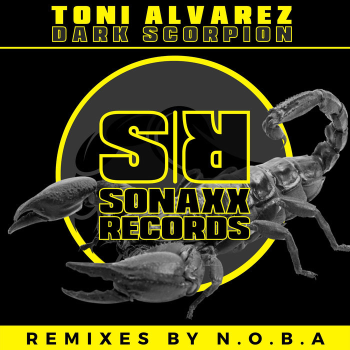 Toni Alvarez - DARK SCORPION (2 Remixes By N.O.B.A) | Sonaxx Records