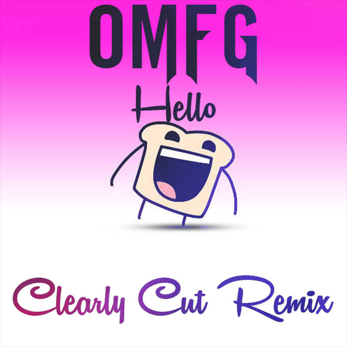 OMFG - Hello (Clearly Cut Remix) | Clearly Cut